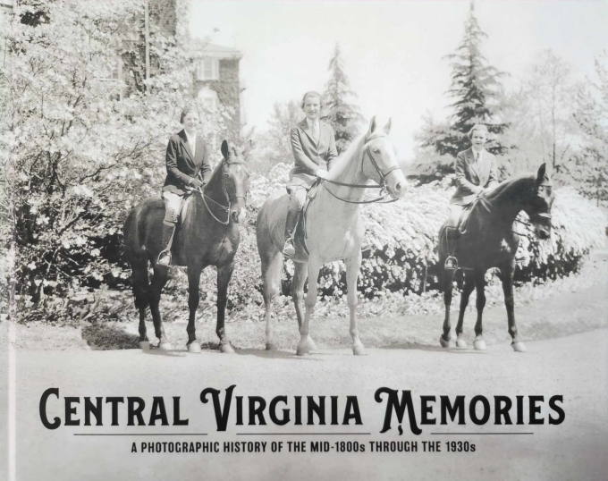 Central Virginia Memories: A Photographic History of the Mid-1800s through the 1930s