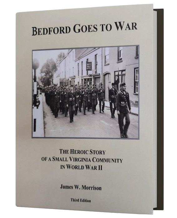 Bedford Goes to War: The Heroic Story of a Small Virginia Community in WWII