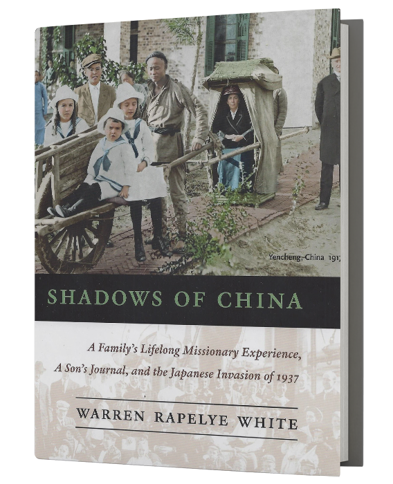 Shadows of China: A Family's Lifelong Missionary Experience, A Son's Journal, and the Japanese Invasion of 1937 (Hardback)